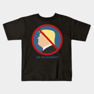 Not my president Kids T-Shirt